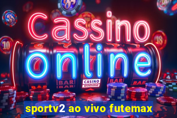 sportv2 ao vivo futemax